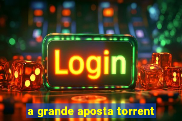 a grande aposta torrent